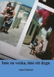 Inte en vecka, inte ett dygn; Anna Eriksson; 2011