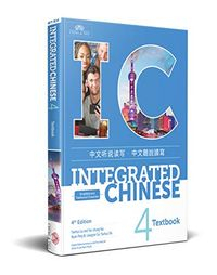 Integrated Chinese Level 4 - Textbook Simplified and traditional characters); Yuehua Liu, Tao-Chung Yao, Yaohua Shi; 2018