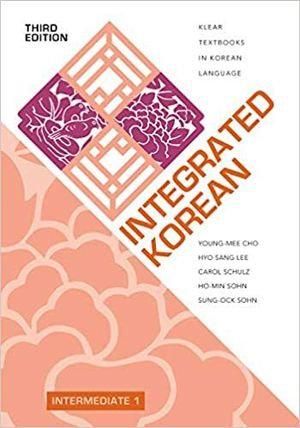 Integrated Korean; Young-Mee Yu Cho, Hyo Sang Lee, Carol Schulz, Ho-Min Sohn, Sung-Ock Sohn; 2020