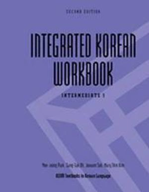 Integrated Korean Workbook; Mee-Jeong Park, Sang-Suk Oh, Joowon Suh, Mary Shin Kim; 2012