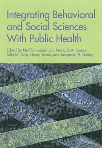 Integrating behavioral and social sciences with public health; Neil Schneiderman, American Psychological Association; 2001