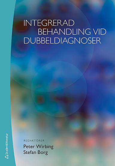 Integrerad behandling vid dubbeldiagnoser; Peter Wirbing, Stefan Borg, Liria Ortiz, Hugo Wallén; 2011