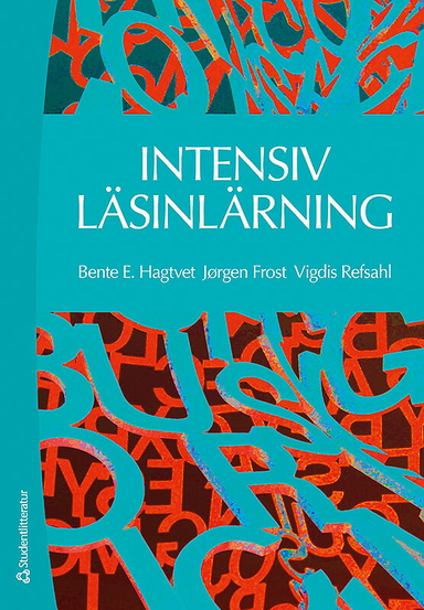 Intensiv läsinlärning : dialog och bemästrande när läsningen har låst sig; Bente E. Hagtvet, Jørgen Frost, Vigdis Refsahl; 2016