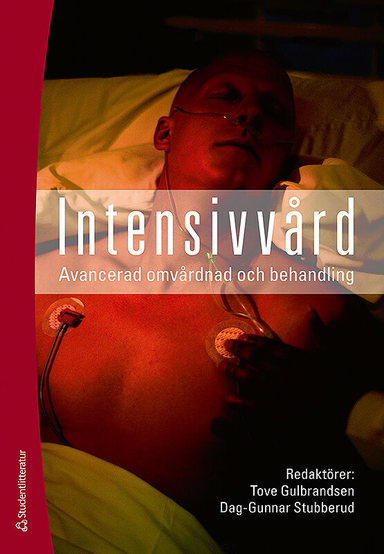 Intensivvård : avancerad omvårdnad och behandling; Tove Gulbrandsen, Dag-Gunnar Stubberud; 2009