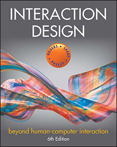 Interaction Design; Yvonne Rogers, Helen Sharp, Jennifer Preece; 2023