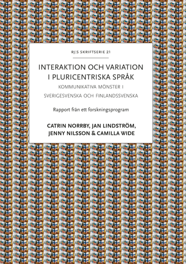 Interaktion och variation i pluricentriska språk; Catrin Norrby, Jan Lindström, Jenny Nilsson, Camilla Wide; 2021