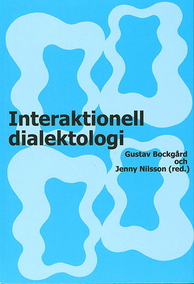 Interaktionell dialektologi; Gustav Bockgård, Jenny Nilsson; 2011