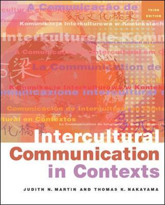 Intercultural Communication in Contexts; Judith N. Martin, Thomas K. Nakayama; 2004