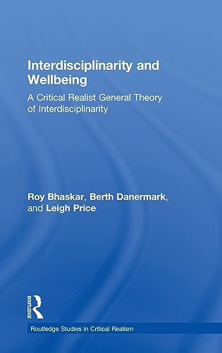 Interdisciplinarity and Wellbeing; Roy Bhaskar, Berth Danermark, Leigh Price; 2017