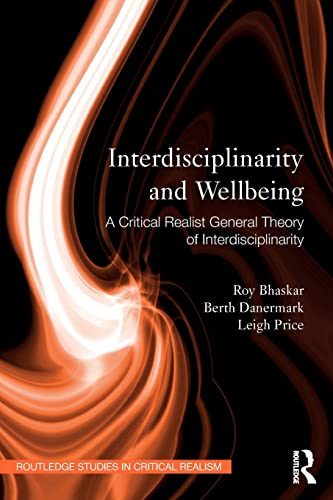 Interdisciplinarity and wellbeing : a critical realist general theory of interdisciplinarity; Roy Bhaskar; 2018