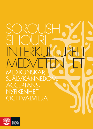 Interkulturell medvetenhet : Med kunskap, självkännedom, acceptans, nyfiken; Soroush Shouri; 2019