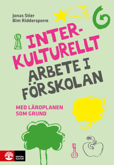 Interkulturellt arbete i förskolan : med läroplanen som grund; Jonas Stier, Bim Riddersporre; 2019