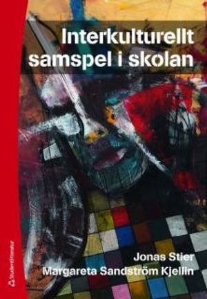 Interkulturellt samspel i skolan; Jonas Stier, Margareta Sandström Kjellin; 2009