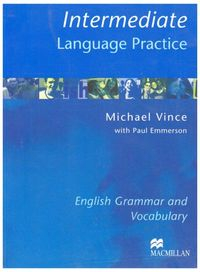 Intermediate Language Practice: English Grammar and VocabularyElt Skills and Grammar SeriesLanguage Practice Series; Michael Vince, Paul Emmerson