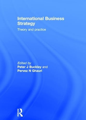 International business strategy : theory and practice; Peter J. Buckley, Pervez N. Ghauri; 2015