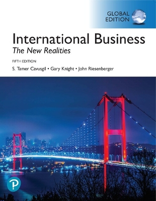 International Business: The New Realities, Global Edition; S Tamer Cavusgil. Gary Knight. John Riesenberger.; 2020