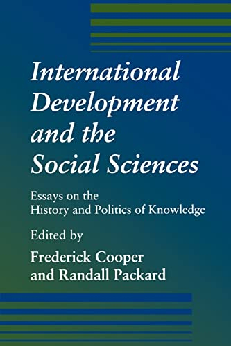 International Development and the Social Sciences; Frederick Cooper, Randall M Packard; 1998