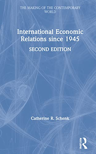 International Economic Relations since 1945; Catherine R Schenk; 2021