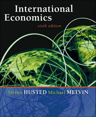 International Economics; Steven L. Husted, Michael Melvin; 2004