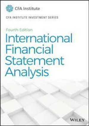 International Financial Statement Analysis; Thomas R Robinson; 2020