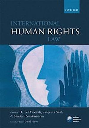 International Human Rights Law; Daniel Moeckli, Sangeeta Shah, Sandesh Sivakumaran; 2010