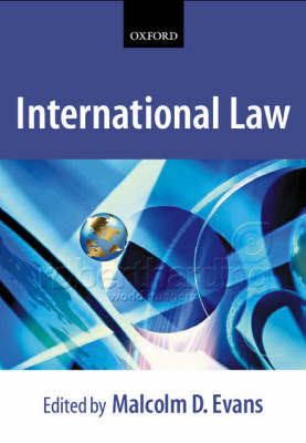 International Law; David M. Buss, Malcolm Shaw, REBECCA M.M. WALLACE, Malcolm D. Evans, Malcolm Evans, Amichai Magen, Leonardo Morlino, Karen Openshaw, Ademola (head Of Program Regional Peace And Security Abass, Anders Henriksen, Vaughan (emeritus Chichele Professor Of Public Intern Lowe; 2003