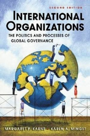 International Organizations; Karns Margaret P., Mingst Karen A.; 2009