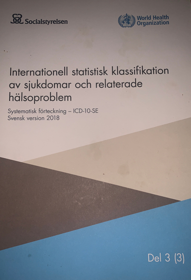 Internationell statistisk klassifikation av sjukdomar och relaterade hälsoproblem : systematisk förteckning : svensk version; Sverige. Socialstyrelsen, Sverige. Medicinalstyrelsen; 2018