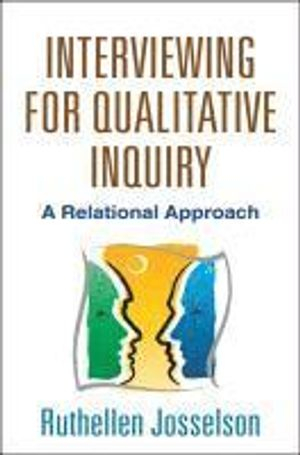 Interviewing for Qualitative Inquiry; Ruthellen Josselson; 2013