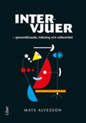 Intervjuer : genomförande, tolkning och reflexivitet; Mats Alvesson; 2011