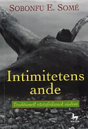 Intimitetens Ande : Traditionell Västafrikansk Visdom; Sobonfu Somé; 1998