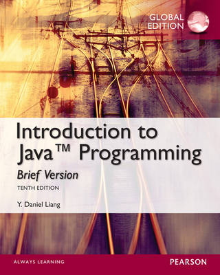 Intro to Java Programming, Brief Version, Global Edition; Y Daniel Liang; 2014