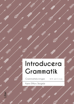 Introducera Grammatik Sfi; Karin Elffors Skogkär, Britt-Marie Wallhult; 2015