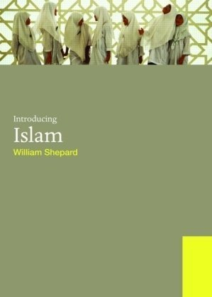 Introducing Islam; Shepard William E.; 2009