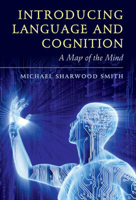 Introducing Language and Cognition; Michael Sharwood Smith; 2017