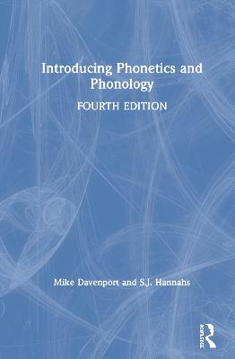 Introducing Phonetics and Phonology; Mike Davenport, S J Hannahs; 2020