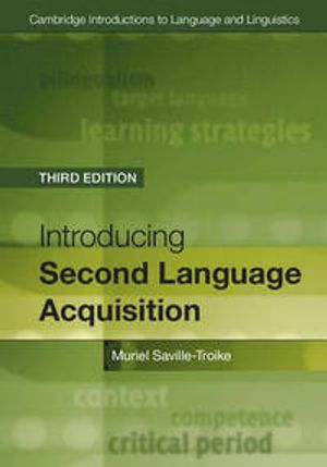 Introducing Second Language Acquisition; Muriel Saville-Troike; 2016