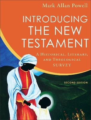 Introducing the New Testament  A Historical, Literary, and Theological Survey; Mark Allan Powell; 2018