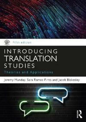 Introducing Translation Studies; Jeremy Munday, Sara Ramos Pinto, Jacob Blakesley; 2022