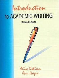 Introduction to Academic Writing, Longman Academic Writing; Alice Oshima; 1996