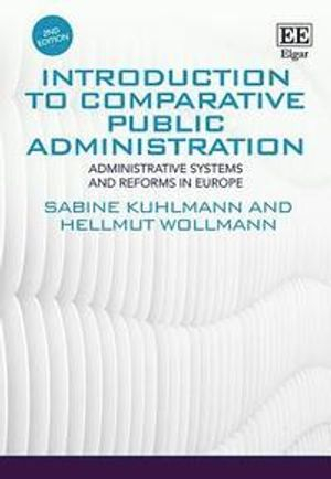 Introduction to Comparative Public Administration; Sabine Kuhlmann, Hellmut Wollmann; 2019