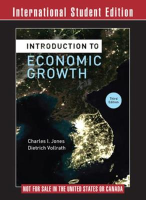 Introduction to Economic Growth; Charles I Jones, Dietrich Vollrath; 2013