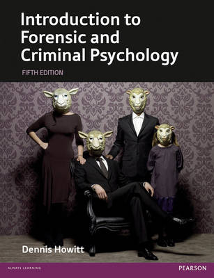 Introduction to Forensic and Criminal Psychology; Dennis Howitt; 2015