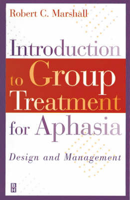 Introduction to Group Treatment for Aphasia; Robert C Marshall; 1999