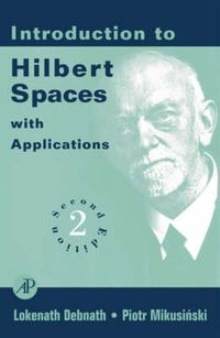 Introduction to Hilbert Spaces with Applications; Lokenath Debnath, Piotr Mikusiński; 1999