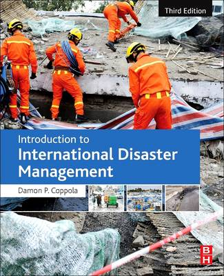 Introduction to International Disaster Management; Coppola Damon P.; 2015