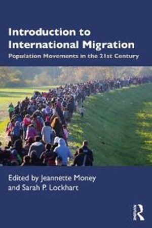 Introduction to International Migration; Jeannette Money, Sarah Lockhart; 2021