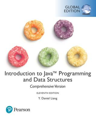 Introduction to Java Programming and Data Structures, Comprehensive Version, Global Edition; Y. Daniel Liang; 2019