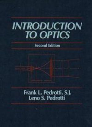 Introduction to Optics; Frank L. Pedrotti, Leno S. Pedrotti; 1993