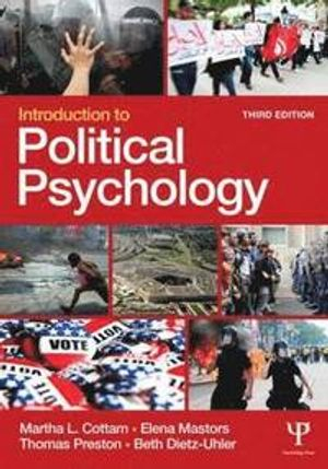 Introduction to Political Psychology; Martha L Cottam, Elena Mastors, Thomas Preston, Beth Dietz; 2015